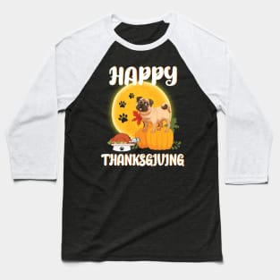 Pug Seeing Turkey Dish Happy Halloween Thanksgiving Merry Christmas Day Baseball T-Shirt